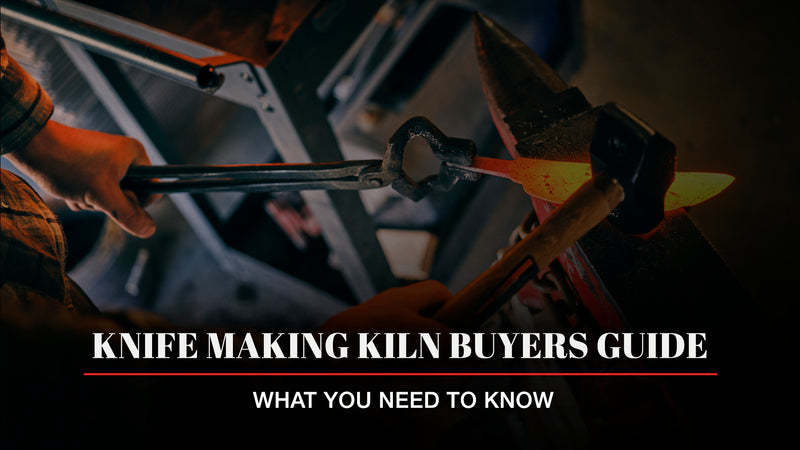 Knife Making Kiln Buyers Guide: What You Need to Know