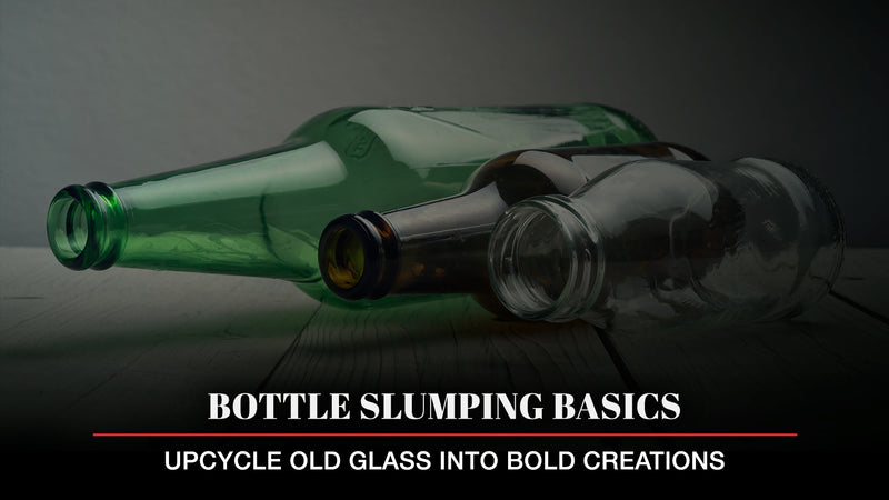 Bottle Slumping Basics: Upcycle Old Glass into Bold Creations