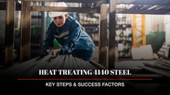 Heat Treating 4140 Steel: Key Steps & Success Factors