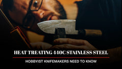 Heat Treating 440C Stainless Steel: What Hobbyist Knifemakers Need to Know